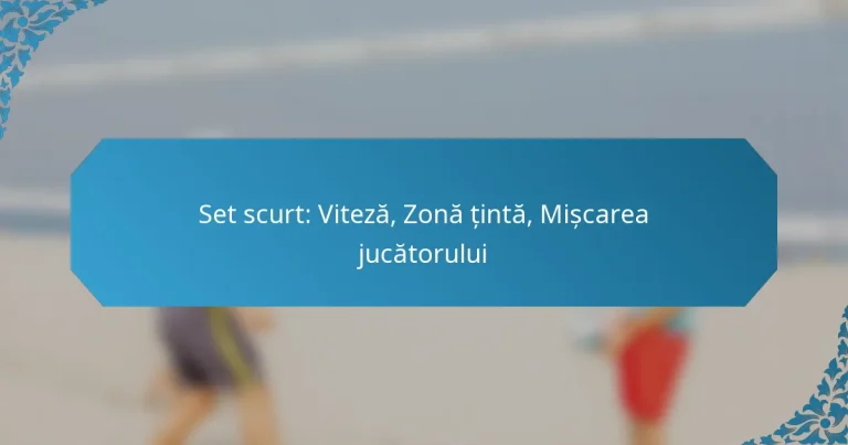 Set scurt: Viteză, Zonă țintă, Mișcarea jucătorului