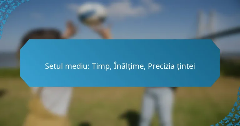 Setul mediu: Timp, Înălțime, Precizia țintei